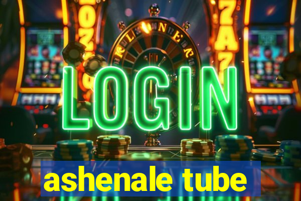 ashenale tube